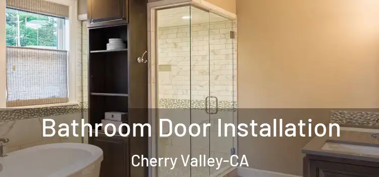 Bathroom Door Installation Cherry Valley-CA