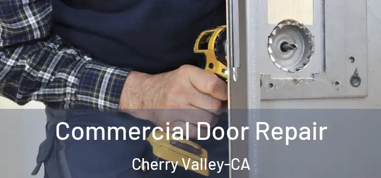  Commercial Door Repair Cherry Valley-CA