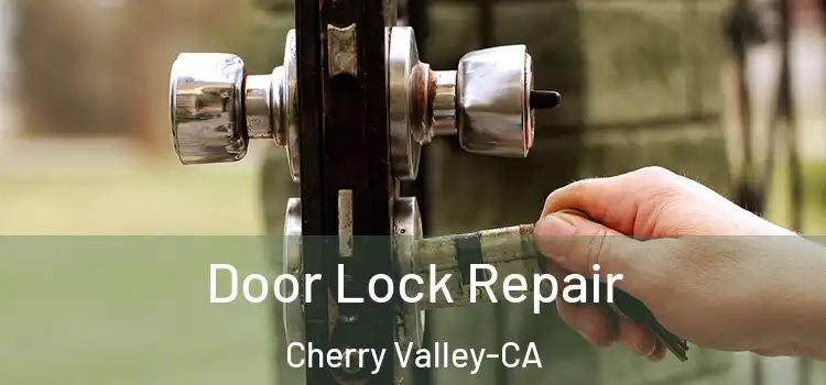Door Lock Repair Cherry Valley-CA