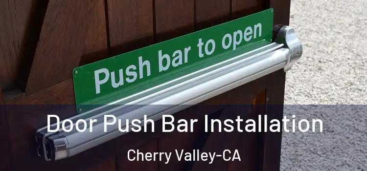Door Push Bar Installation Cherry Valley-CA