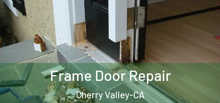  Frame Door Repair Cherry Valley-CA