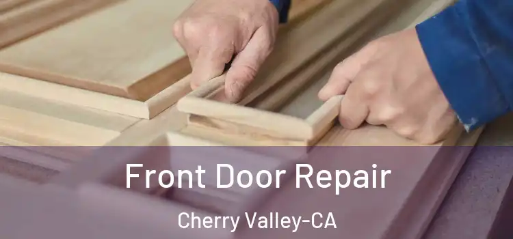 Front Door Repair Cherry Valley-CA