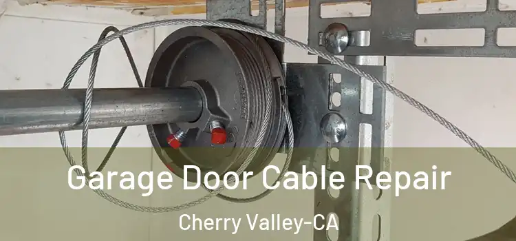  Garage Door Cable Repair Cherry Valley-CA