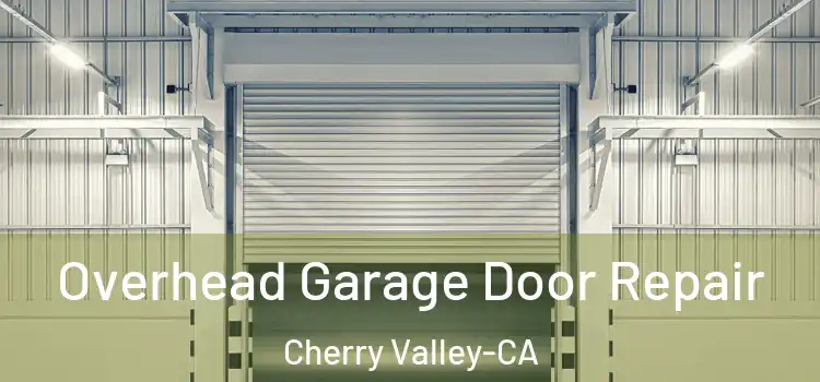  Overhead Garage Door Repair Cherry Valley-CA