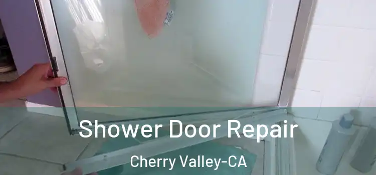 Shower Door Repair Cherry Valley-CA