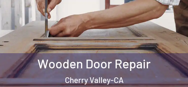 Wooden Door Repair Cherry Valley-CA